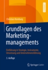 Grundlagen des Marketingmanagements : Einfuhrung in Strategie, Instrumente, Umsetzung und Unternehmensfuhrung - eBook