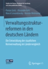 Verwaltungsstrukturreformen in den deutschen Landern : Die Entwicklung der staatlichen Kernverwaltung im Landervergleich - eBook