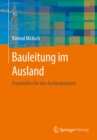 Bauleitung im Ausland : Praxishilfen fur den Auslandseinsatz - eBook