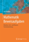 Mathematik Beweisaufgaben : Beweise, Lern- und Klausur-Formelsammlung - eBook