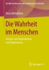 Die Wahrheit im Menschen : Jenseits von Dogmatismus und Skeptizismus - eBook