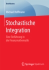 Stochastische Integration : Eine Einfuhrung in die Finanzmathematik - eBook
