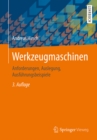 Werkzeugmaschinen : Anforderungen, Auslegung, Ausfuhrungsbeispiele - eBook