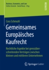 Gemeinsames Europaisches Kaufrecht : Rechtliche Aspekte bei grenzuberschreitenden Vertragen zwischen kleinen und mittleren Unternehmen - eBook