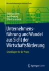 Unternehmensfuhrung und Wandel aus Sicht der Wirtschaftsforderung : Grundlagen fur die Praxis - eBook