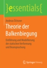 Theorie der Balkenbiegung : Einfuhrung und Modellierung der statischen Verformung und Beanspruchung - eBook