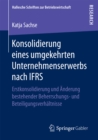 Konsolidierung eines umgekehrten Unternehmenserwerbs nach IFRS : Erstkonsolidierung und Anderung bestehender Beherrschungs- und Beteiligungsverhaltnisse - eBook