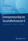 Entrepreneurship im Gesundheitswesen II : Geschaftsmodelle - Prozesse - Funktionen - eBook