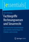 Fachbegriffe Rechnungswesen und Steuerrecht : Kaufmannisches Grundvokabular zum schnellen Nachschlagen fur Praktiker und Lernende - eBook