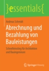 Abrechnung und Bezahlung von Bauleistungen : Schnelleinstieg fur Architekten und Bauingenieure - eBook