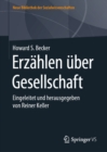 Erzahlen uber Gesellschaft : Eingeleitet und herausgegeben von Reiner Keller - eBook