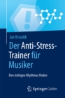 Der Anti-Stress-Trainer fur Musiker : Den richtigen Rhythmus finden - eBook