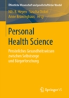 Personal Health Science : Personliches Gesundheitswissen zwischen Selbstsorge und Burgerforschung - eBook