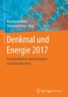 Denkmal und Energie 2017 : Energieeffizienz, Nachhaltigkeit und Nutzerkomfort - eBook