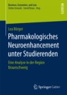 Pharmakologisches Neuroenhancement unter Studierenden : Eine Analyse in der Region Braunschweig - eBook
