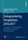 Dialogmarketing Perspektiven 2016/2017 : Tagungsband 11. wissenschaftlicher interdisziplinarer Kongress fur Dialogmarketing - eBook