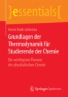 Grundlagen der Thermodynamik fur Studierende der Chemie : Die wichtigsten Themen der physikalischen Chemie - eBook