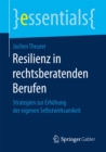 Resilienz in rechtsberatenden Berufen : Strategien zur Erhohung der eigenen Selbstwirksamkeit - eBook