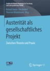 Austeritat als gesellschaftliches Projekt : Zwischen Theorie und Praxis - eBook