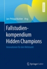 Fallstudienkompendium Hidden Champions : Innovationen fur den Weltmarkt - eBook