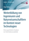 Weiterbildung von Ingenieuren und Naturwissenschaftlern im Kontext neuer Technologien : Eine quantitative Analyse im Feld Elektromobilitat - eBook