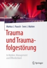 Trauma und Traumafolgestorung : In Medien, Management und Offentlichkeit - eBook