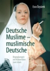 Deutsche Muslime - muslimische Deutsche : Begegnungen mit Konvertiten zum Islam - eBook