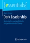 Dark Leadership : Narzisstische, machiavellistische und psychopathische Fuhrung - eBook