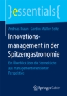 Innovationsmanagement in der Spitzengastronomie : Ein Uberblick uber die Sternekuche aus managementorientierter Perspektive - eBook