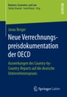 Neue Verrechnungspreisdokumentation der OECD : Auswirkungen des Country-by-Country-Reports auf die deutsche Unternehmenspraxis - eBook