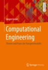 Computational Engineering : Theorie und Praxis der Transportmodelle - eBook