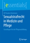 Sexualstrafrecht in Medizin und Pflege : Grundlagen fur die Pflegeausbildung - eBook