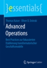 Advanced Operations : Best Practices zur fokussierten Etablierung transformatorischer Geschaftsmodelle - eBook