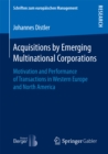 Acquisitions by Emerging Multinational Corporations : Motivation and Performance of Transactions in Western Europe and North America - eBook