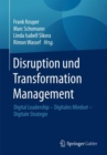Disruption und Transformation Management : Digital Leadership - Digitales Mindset - Digitale Strategie - eBook