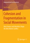Cohesion and Fragmentation in Social Movements : How Frames and Identities Shape the Belo Monte Conflict - eBook