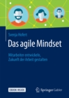 Das agile Mindset : Mitarbeiter entwickeln, Zukunft der Arbeit gestalten - eBook