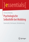 Psychologische Selbsthilfe bei Mobbing : Zuversicht, Vertrauen, Veranderung - eBook
