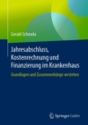 Jahresabschluss, Kostenrechnung und Finanzierung im Krankenhaus : Grundlagen und Zusammenhange verstehen - eBook