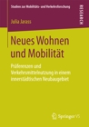 Neues Wohnen und Mobilitat : Praferenzen und Verkehrsmittelnutzung in einem innerstadtischen Neubaugebiet - eBook