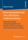 Kosteneinsparpotenziale einer effizienteren Landesbauordnung : Okonomische Analyse der Bauordnung fur das Land Nordrhein-Westfalen im Vergleich mit der englischen Bauverordnung - eBook