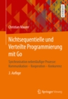 Nichtsequentielle und Verteilte Programmierung mit Go : Synchronisation nebenlaufiger Prozesse: Kommunikation - Kooperation - Konkurrenz - eBook