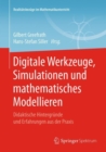 Digitale Werkzeuge, Simulationen und mathematisches Modellieren : Didaktische Hintergrunde und Erfahrungen aus der Praxis - eBook