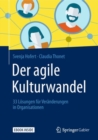 Der agile Kulturwandel : 33 Losungen fur Veranderungen in Organisationen - eBook