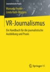 VR-Journalismus : Ein Handbuch fur die journalistische Ausbildung und Praxis - eBook