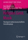 Religion.Geist.Musik : Theologisch-kulturwissenschaftliche Grenzubergange - eBook