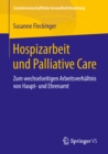 Hospizarbeit und Palliative Care : Zum wechselseitigen Arbeitsverhaltnis von Haupt- und Ehrenamt - eBook