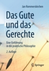 Das Gute und das Gerechte : Eine Einfuhrung in die praktische Philosophie - eBook