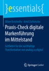 Praxis-Check digitale Markenfuhrung im Mittelstand : Leitfaden fur die nachhaltige Transformation von analog zu digital - eBook