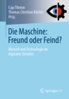 Die Maschine: Freund oder Feind? : Mensch und Technologie im digitalen Zeitalter - eBook